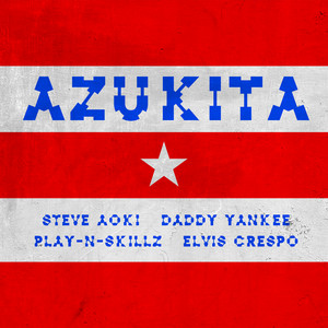 Azukita (Steve Aoki, Daddy Yankee, Play-N-Skillz & Elvis Crespo)